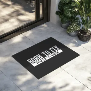 Born To Fly Forced To Work Designed Door Mats door entrance rug