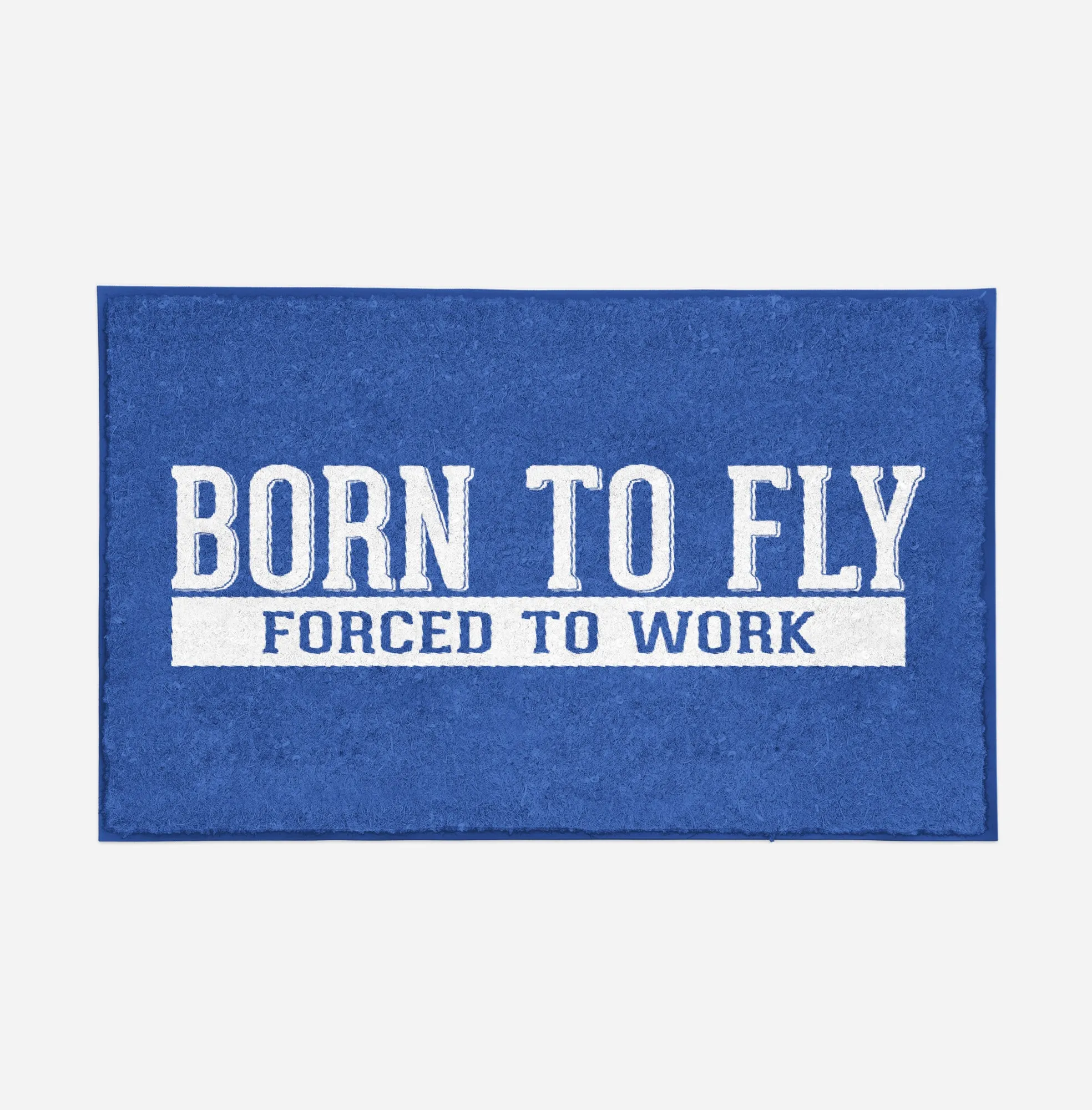 Born To Fly Forced To Work Designed Door Mats