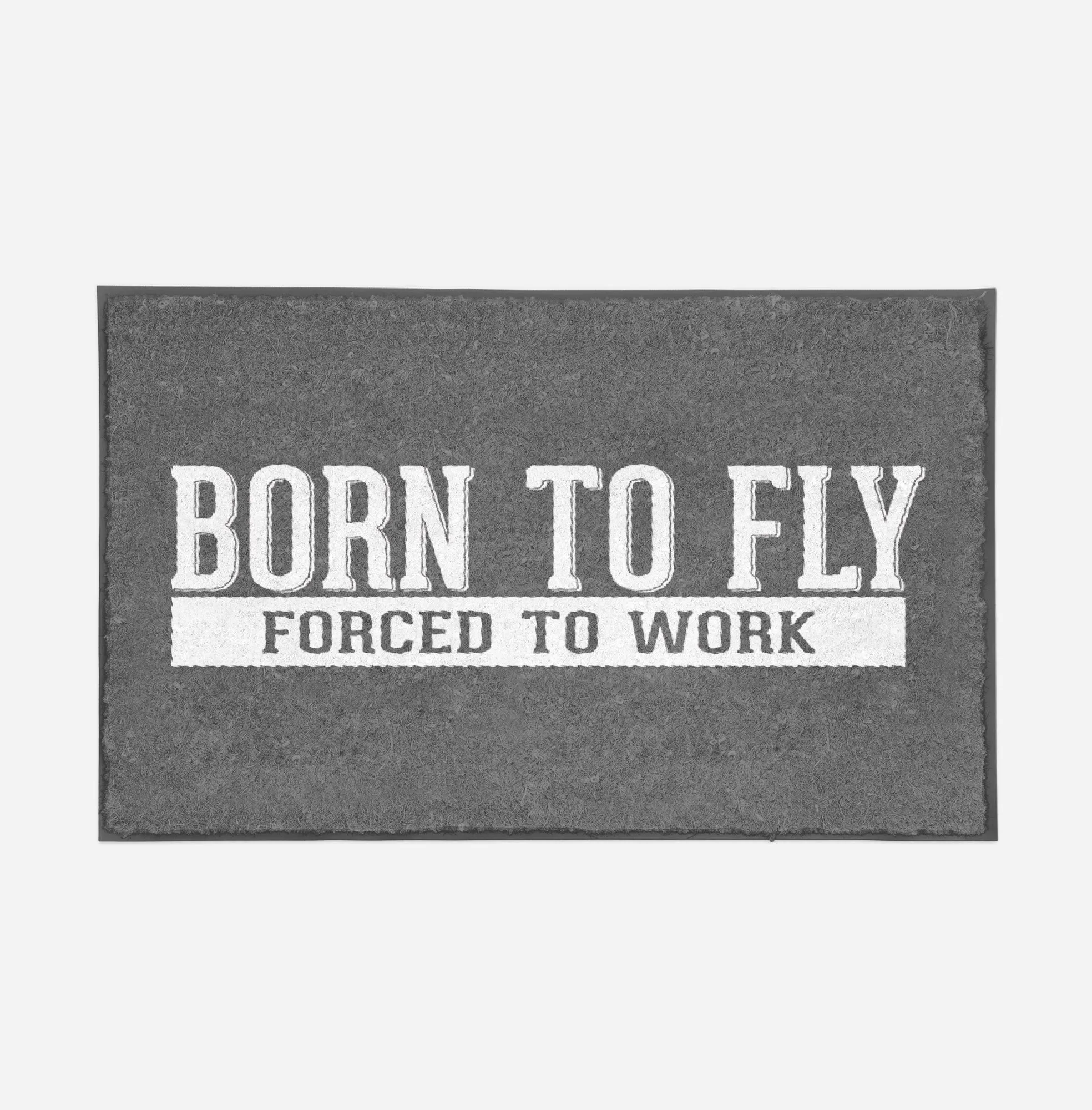 Born To Fly Forced To Work Designed Door Mats