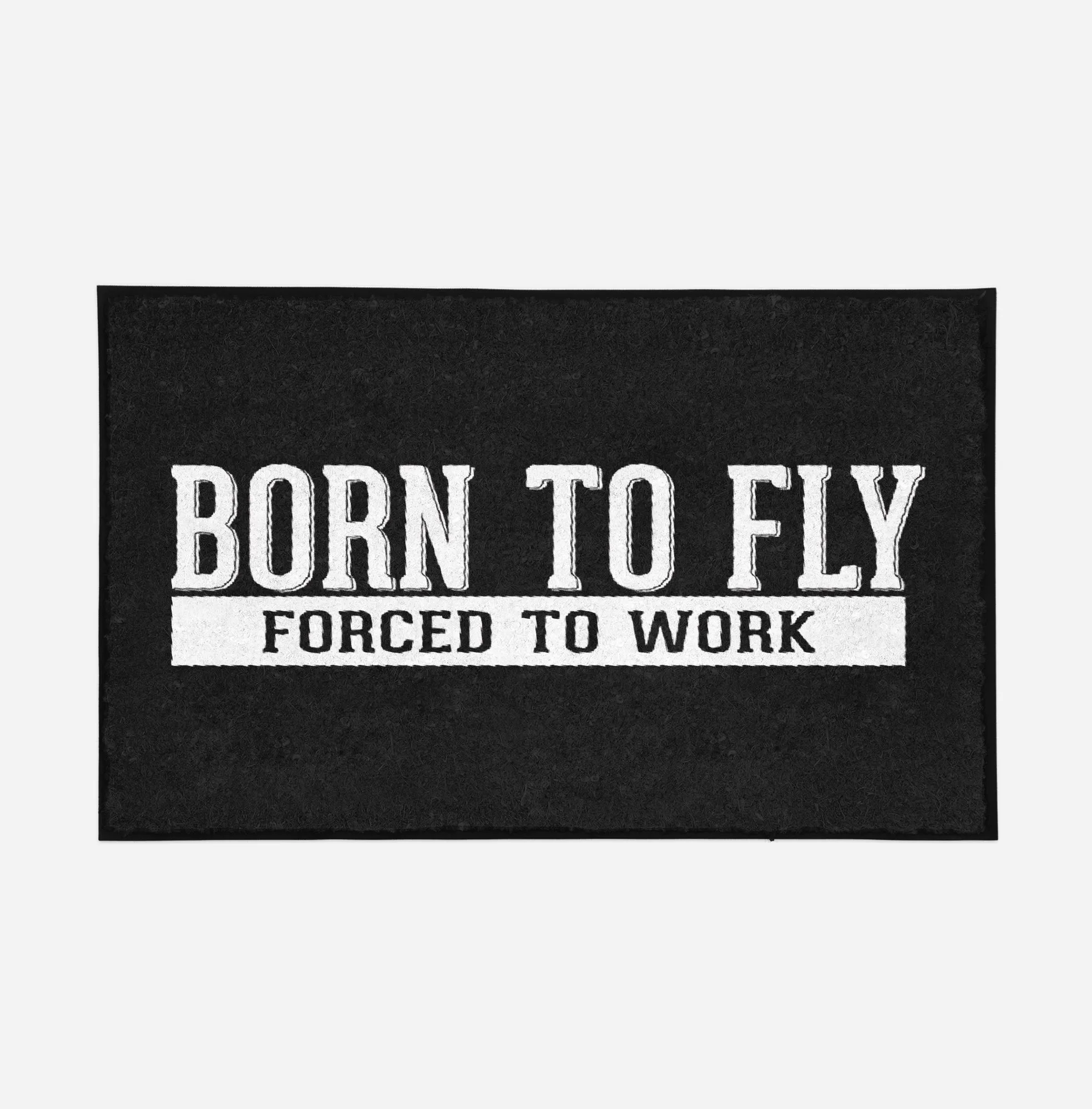 Born To Fly Forced To Work Designed Door Mats