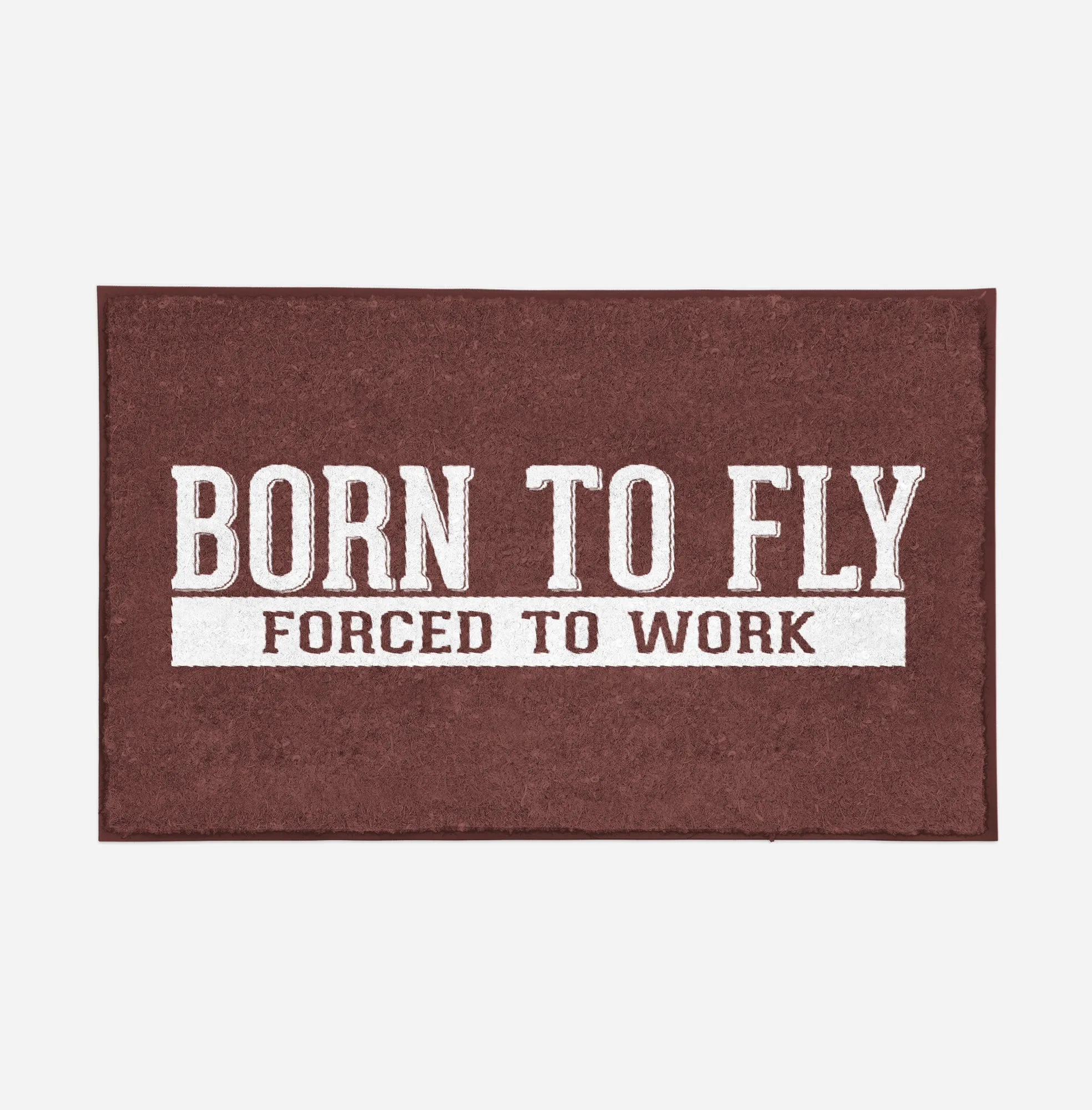 Born To Fly Forced To Work Designed Door Mats