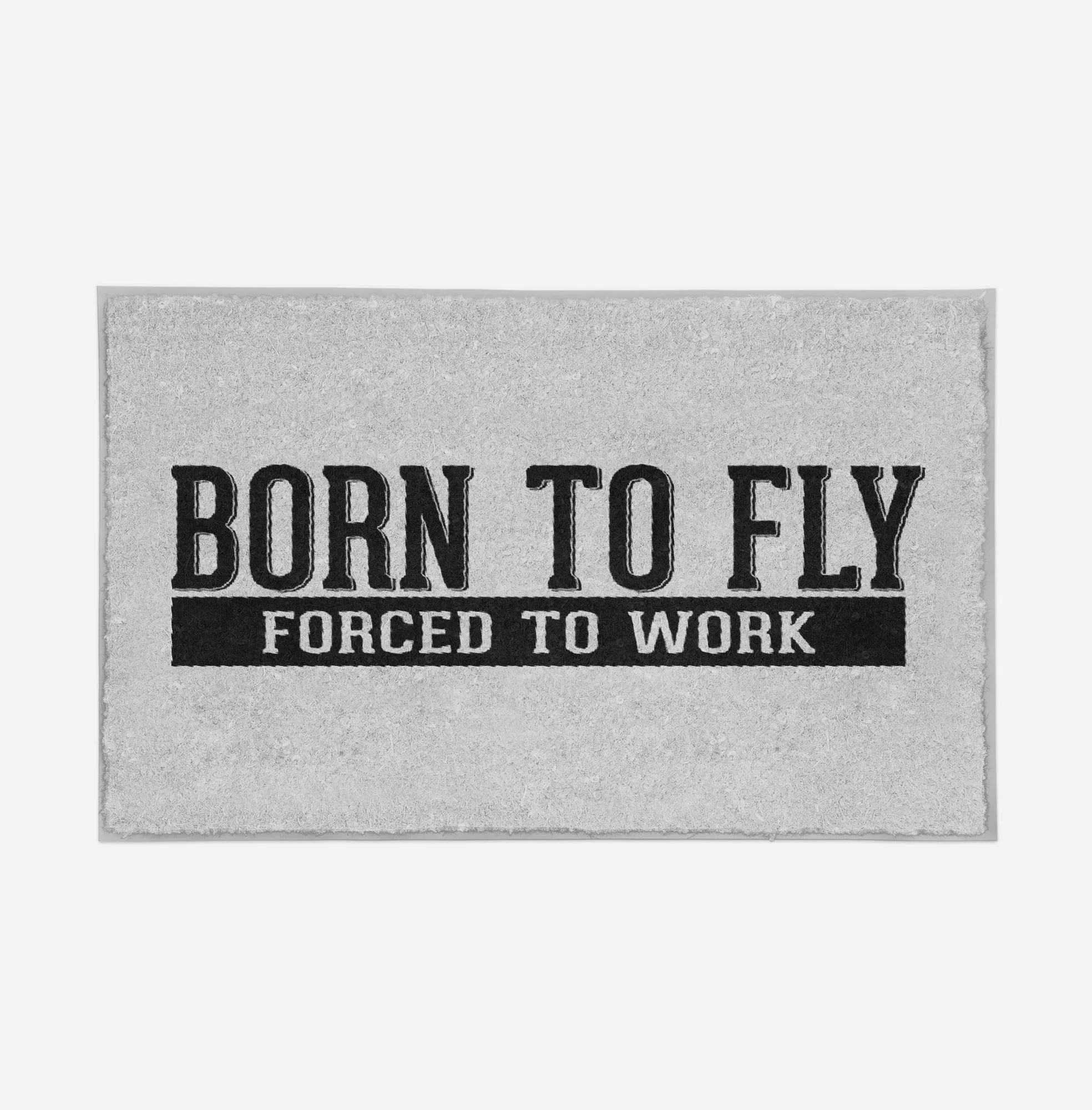 Born To Fly Forced To Work Designed Door Mats
