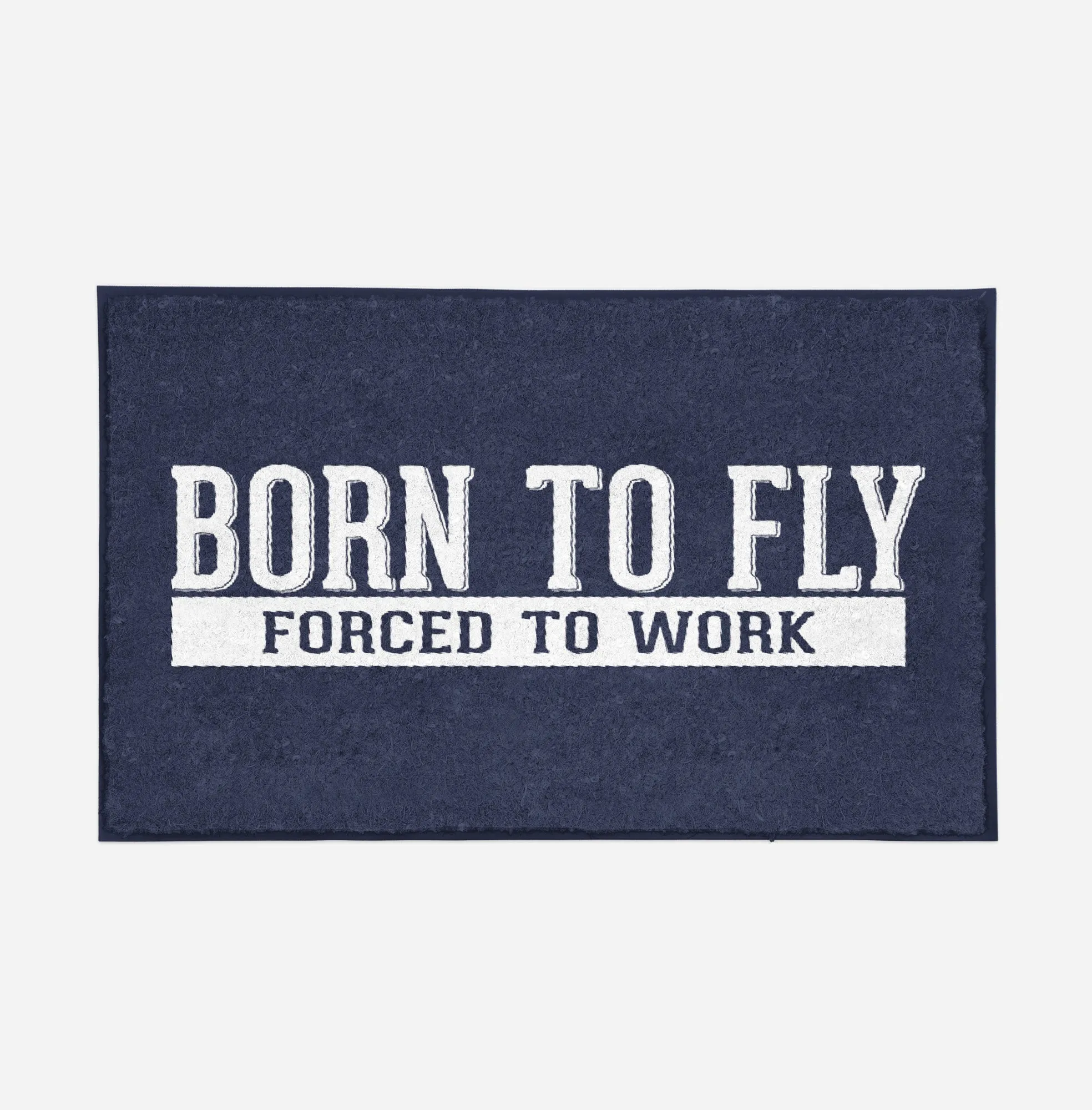Born To Fly Forced To Work Designed Door Mats