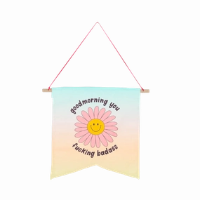 Good Morning You Fucking Badass Large Wallflower Wall Hanging minimalist art object  