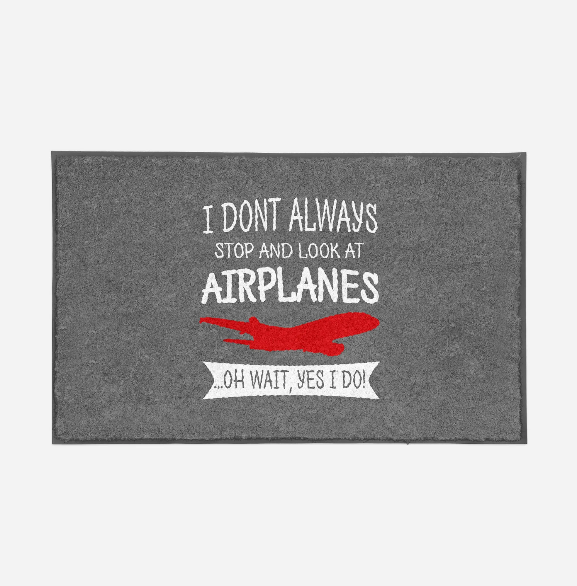I Don't Always Stop and Look at Airplanes Designed Door Mats