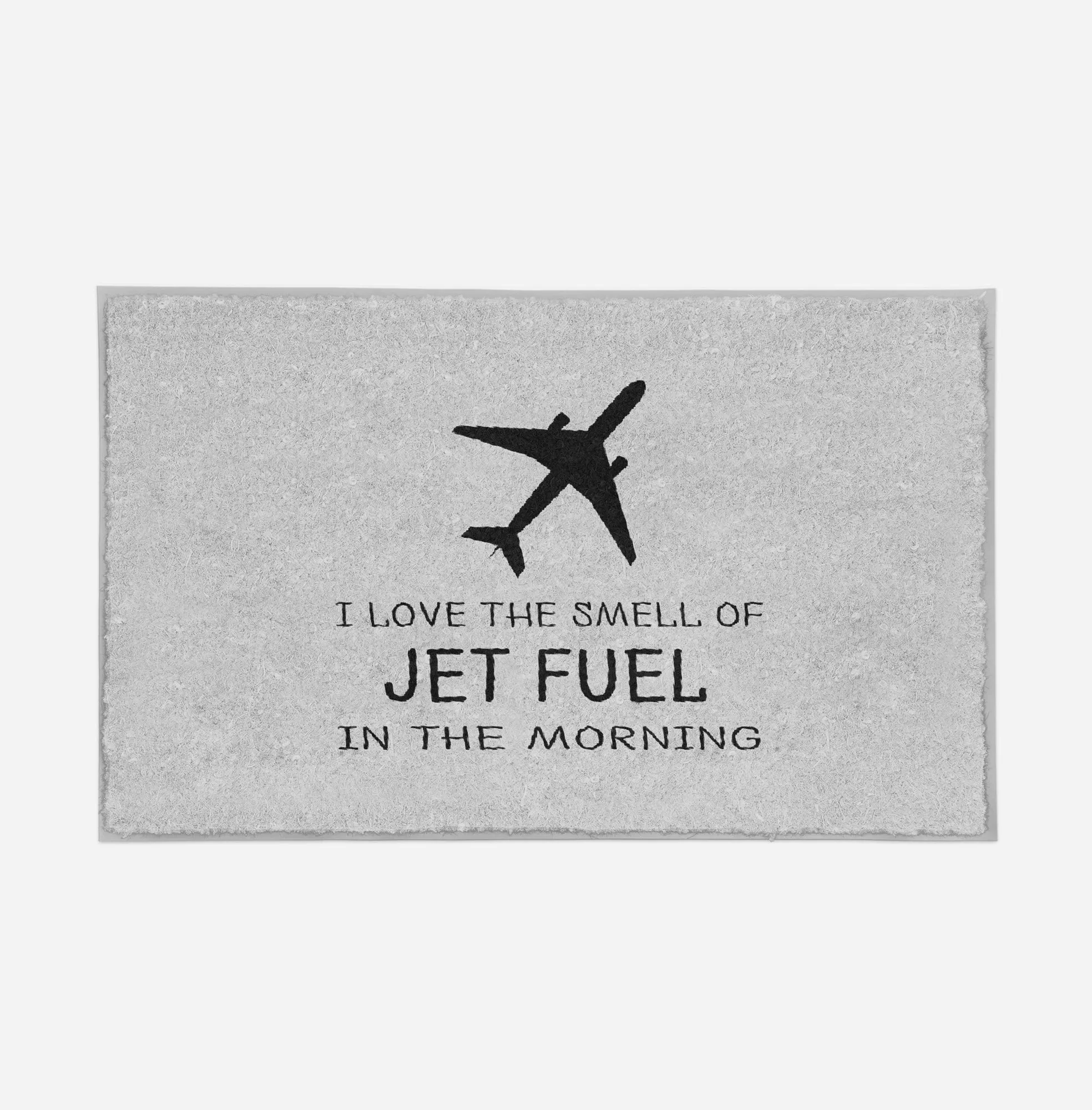 I Love The Smell Of Jet Fuel In The Morning Designed Door Mats