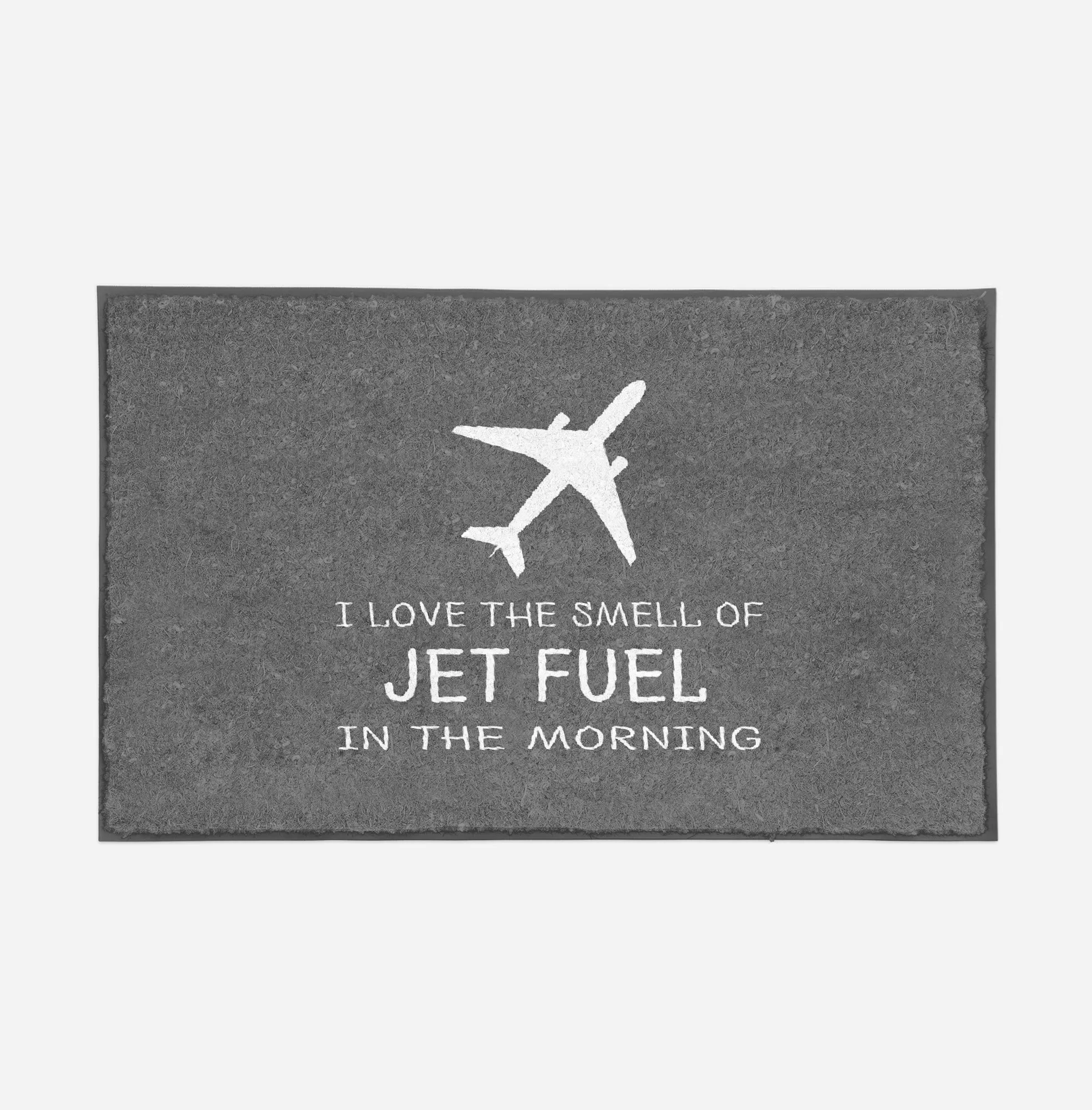 I Love The Smell Of Jet Fuel In The Morning Designed Door Mats