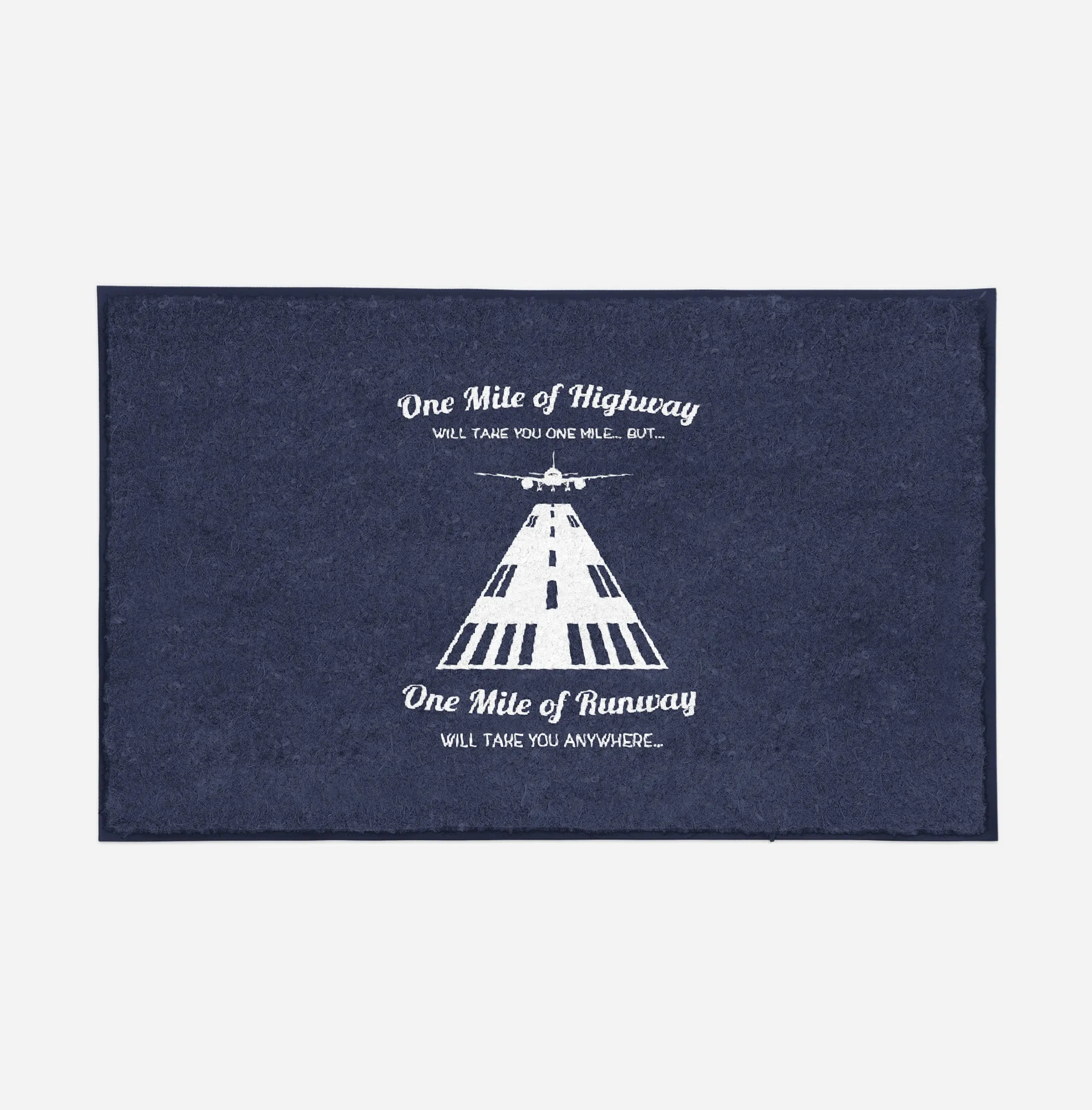One Mile of Runway Will Take you Anywhere Designed Door Mats