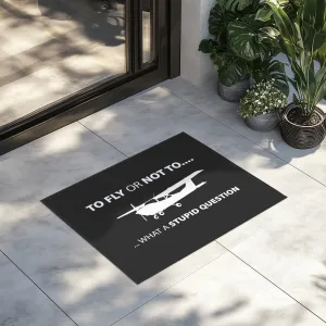 To Fly or Not To What a Stupid Question Designed Door Mats door entrance rug