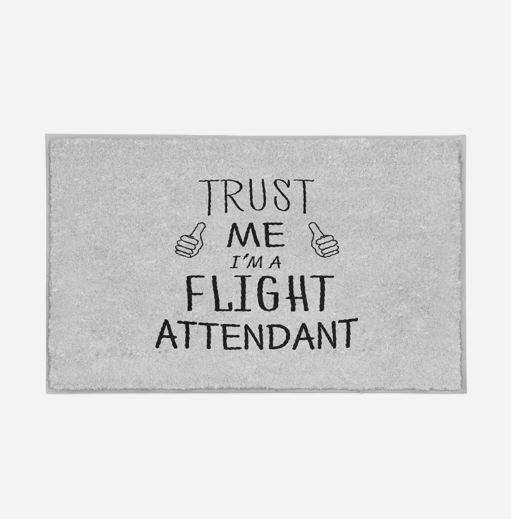 Trust Me I'm a Flight Attendant Designed Door Mats