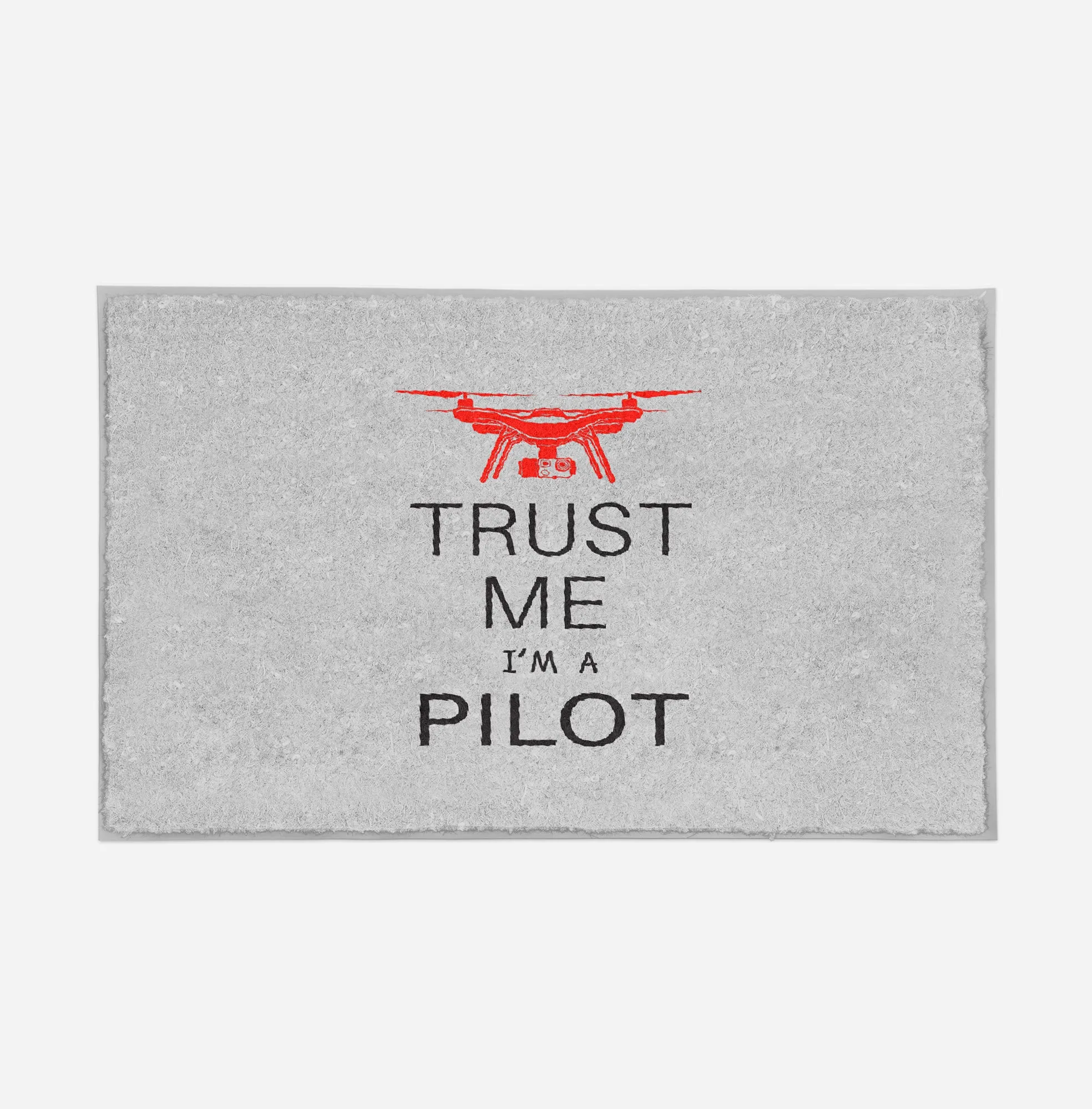 Trust Me I'm a Pilot (Drone) Designed Door Mats