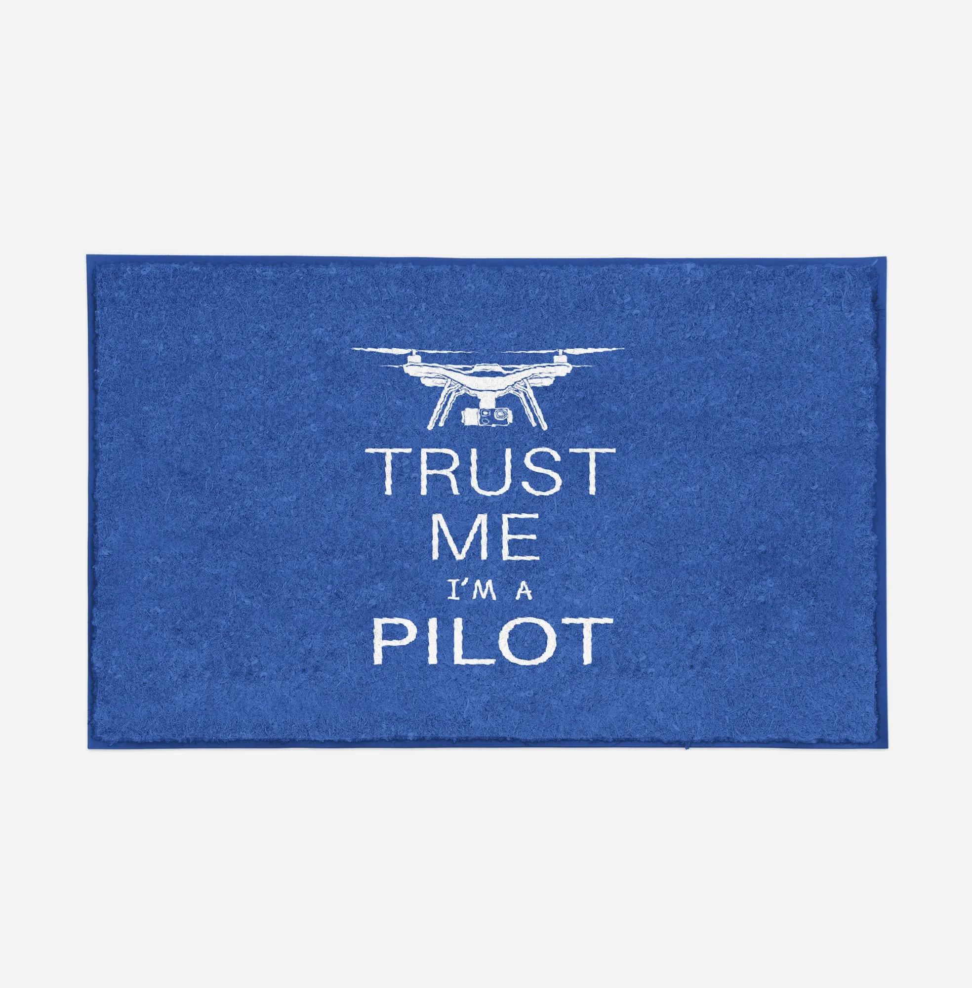 Trust Me I'm a Pilot (Drone) Designed Door Mats