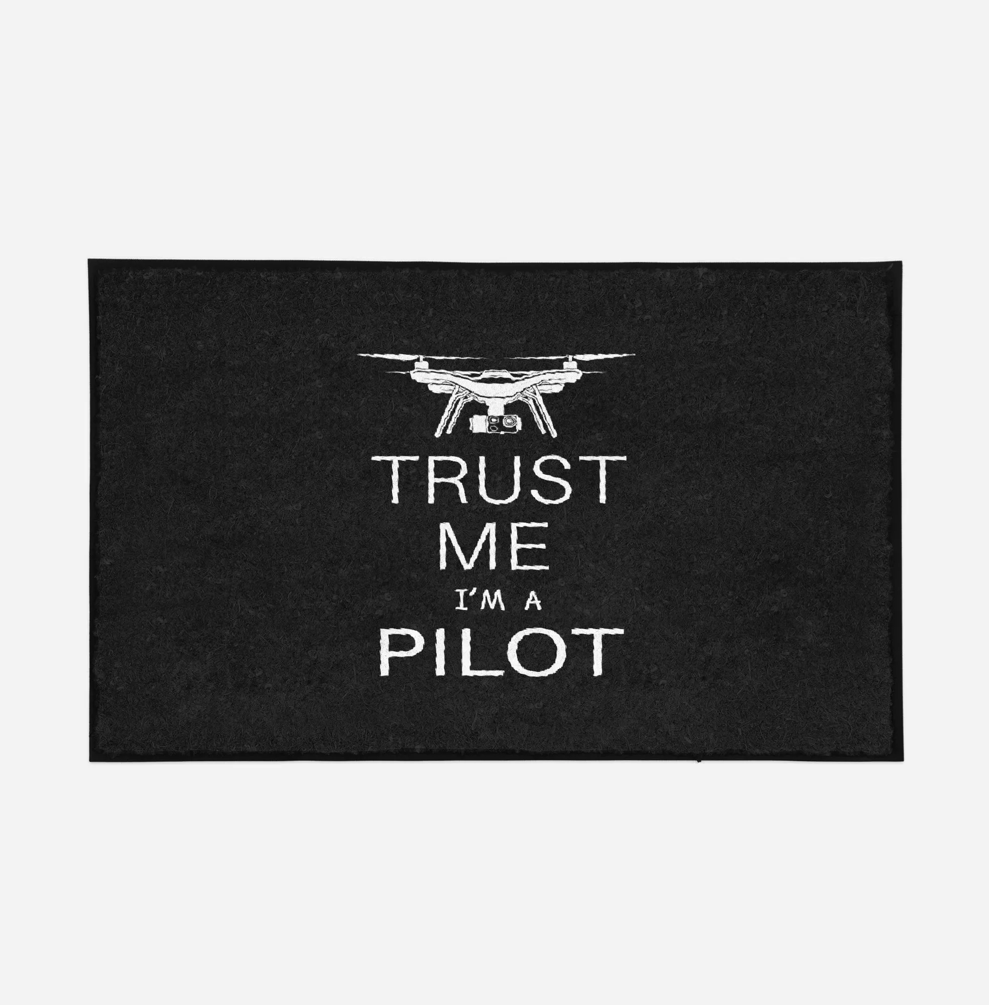 Trust Me I'm a Pilot (Drone) Designed Door Mats