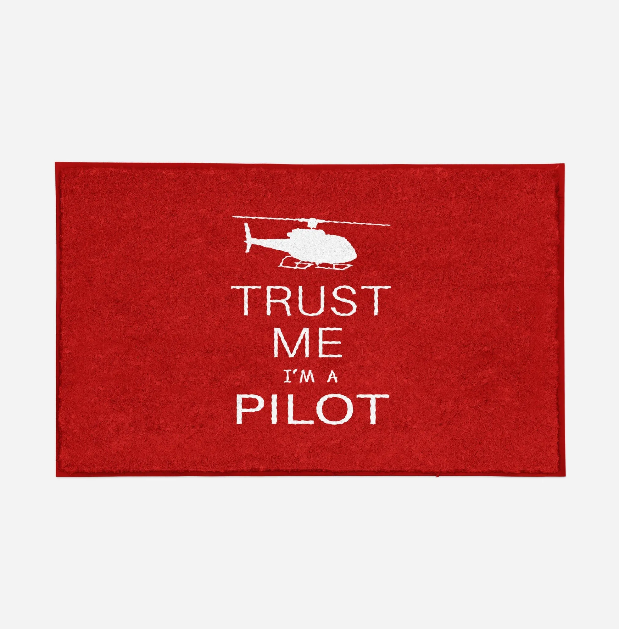 Trust Me I'm a Pilot (Helicopter) Designed Door Mats
