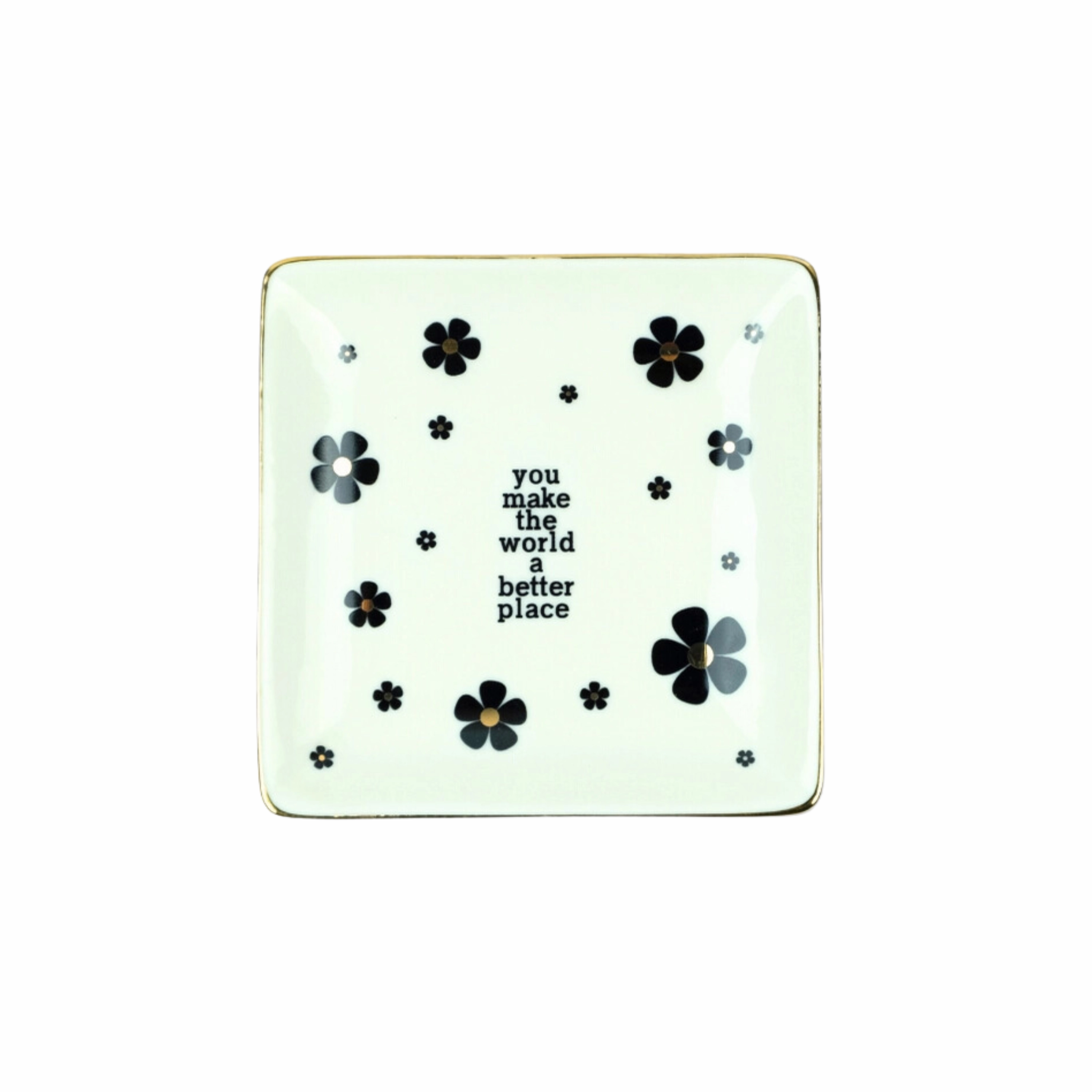 You Make The World A Better Place Square Trinket Tray minimalist art object  